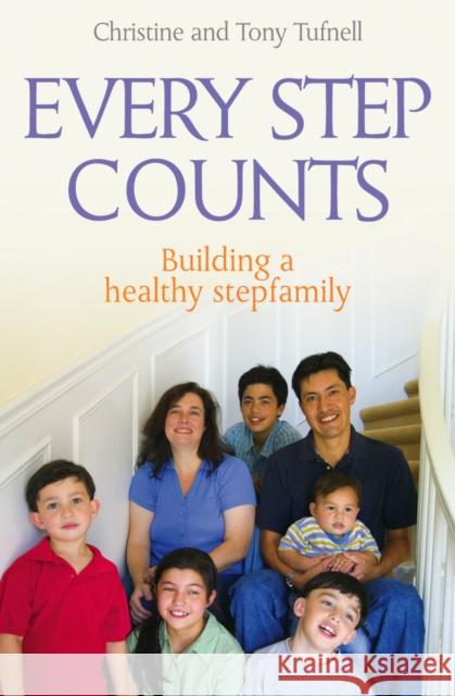 Every Step Counts : Building a Healthy Stepfamily Christine Tufnell Tony Tufnell 9780745952499 Lion Publishing Plc