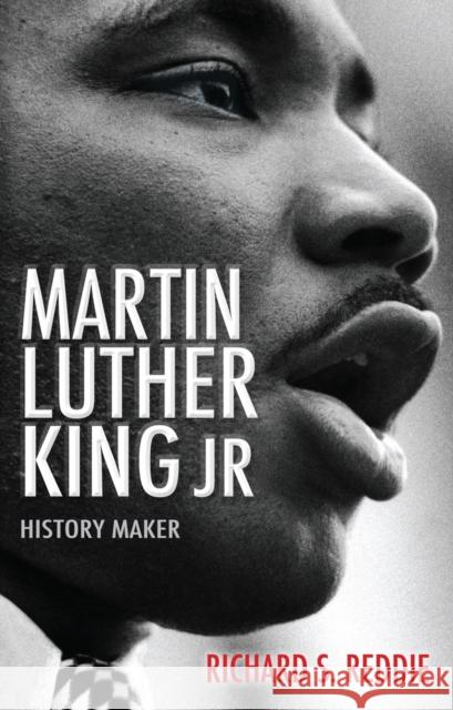 Martin Luther King Jr: History Maker Richard S Reddie 9780745952826 0