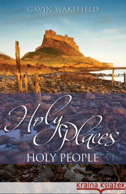 Holy Places, Holy People Wakefield, Gavin 9780745953045 LION PUBLISHING PLC