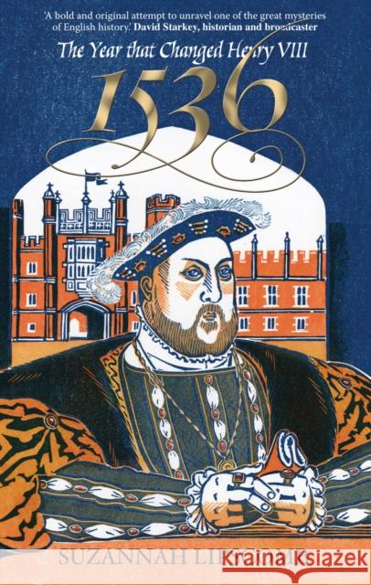 1536: The Year that Changed Henry VIII Suzannah Lipscomb 9780745953328