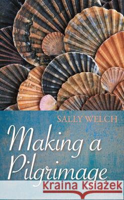 Making a Pilgrimage Sally Welch 9780745953564 LION PUBLISHING PLC