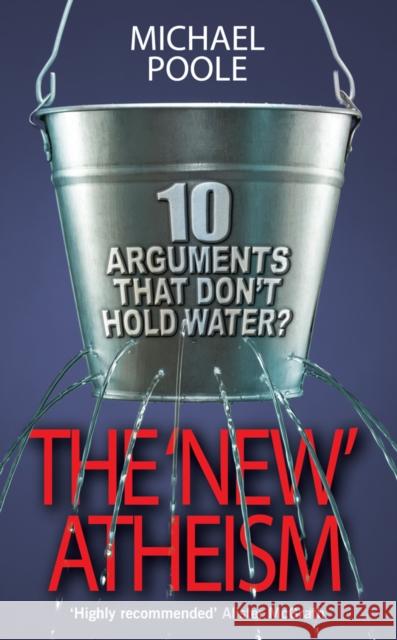 The New Atheism: 10 arguments that don't hold water Michael Poole 9780745953939 LION HUDSON PLC