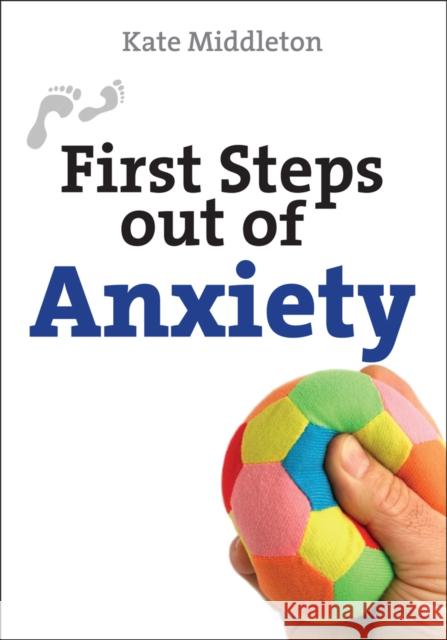 First Steps Out of Anxiety Kate Middleton 9780745955193 Lion Publishing Plc