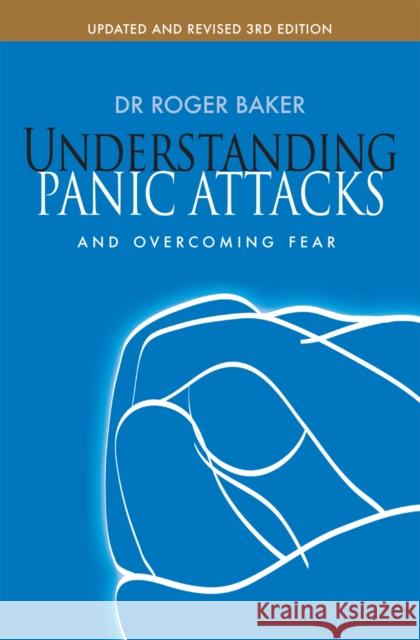 Understanding Panic Attacks and Overcoming Fear Roger Baker 9780745955452 0