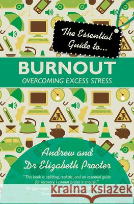 The Essential Guide to Burnout: Overcoming Excess Stress Andrew Procter 9780745955858