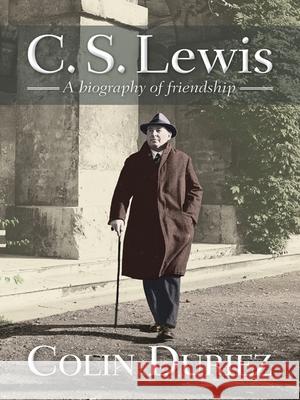 C S Lewis: A Biography of Friendship Duriez, Colin 9780745955872
