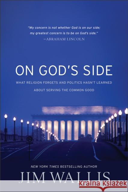 On God's Side : What religion forgets and politics hasn't learned about serving the comm Jim Wallis 9780745956121