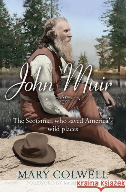 John Muir: The Scotsman Who Saved America's Wild Places Colwell, Mary 9780745956664 Lion Hudson