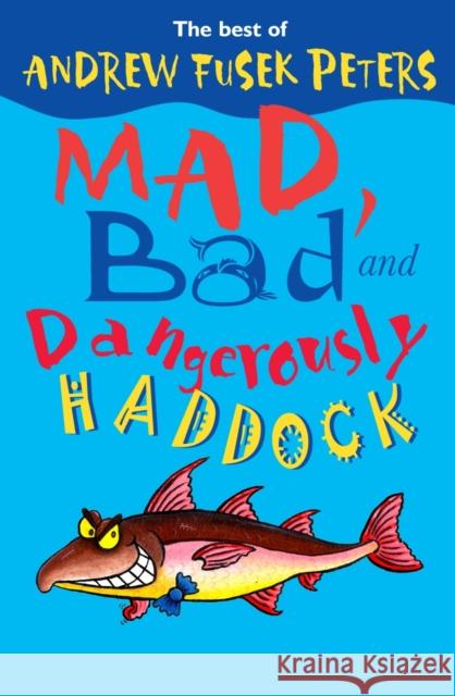 Mad, Bad and Dangerously Haddock Andrew Fusek Peters Fusek Peters 9780745960210 Lion Children's Books