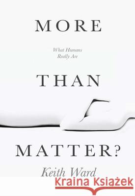 More Than Matter?: Is There More to Life Than Molecules? Ward, Keith 9780745962474 0