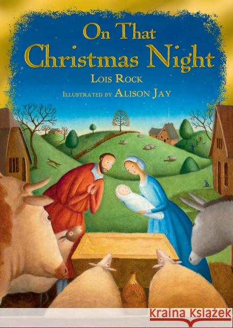 On That Christmas Night Lois Rock Alison Jay 9780745965093 Lion Hudson