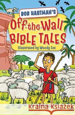 Off-The-Wall Bible Tales Bob Hartman Woody Fox 9780745965567 Lion Hudson