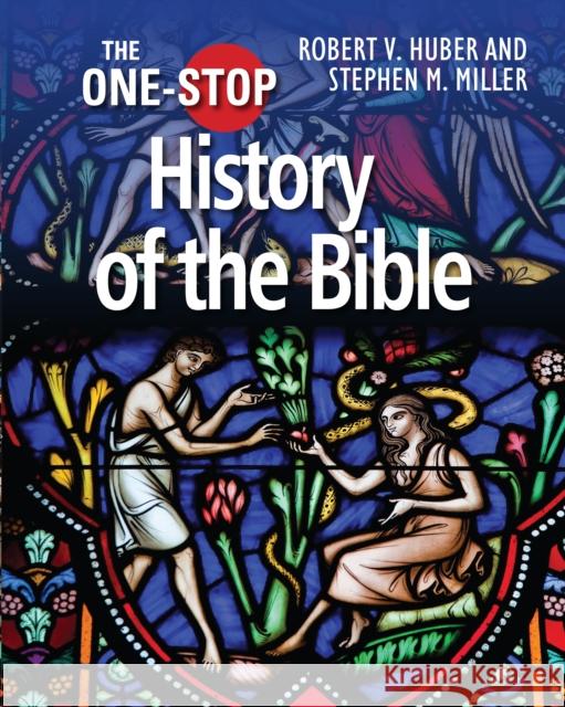 The One-Stop Guide to the History of the Bible Robert V. Huber Stephen M. Miller 9780745970363