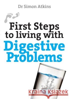 First Steps to living with Digestive Problems Simon Atkins 9780745970417 SPCK Publishing