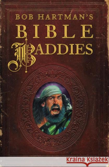 Bob Hartman's Bible Baddies Bob Hartman 9780745976198