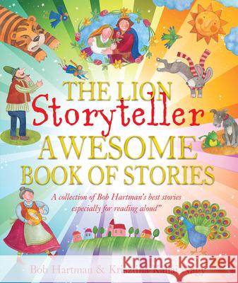 The Lion Storyteller Awesome Book of Stories Bob Hartman 9780745976365 Lion Hudson Plc