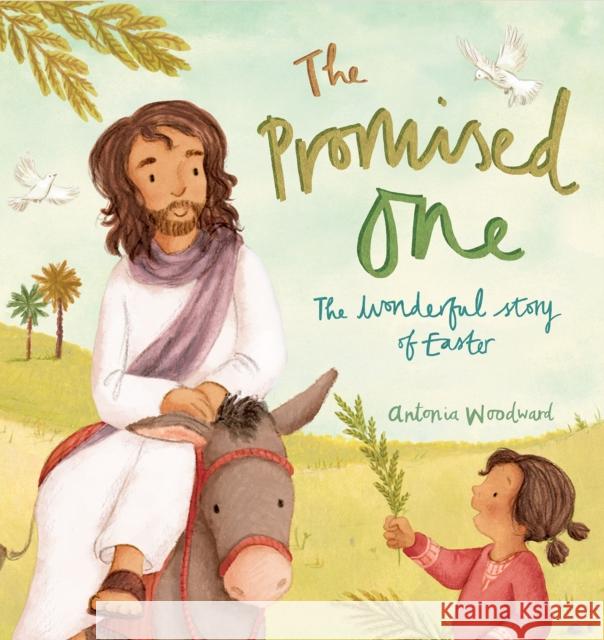 The Promised One: The wonderful Story of Easter Antonia Woodward 9780745976792