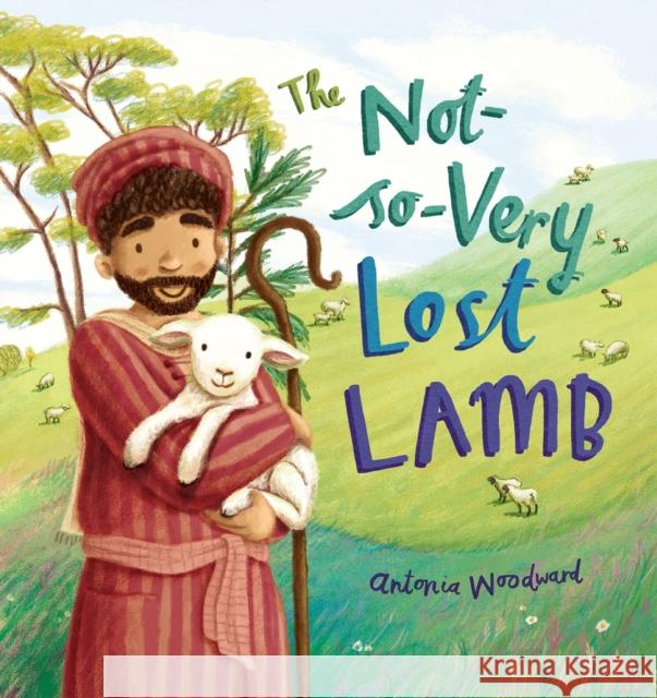 The Not-So-Very Lost Lamb Antonia Woodward 9780745976808 Lion Hudson