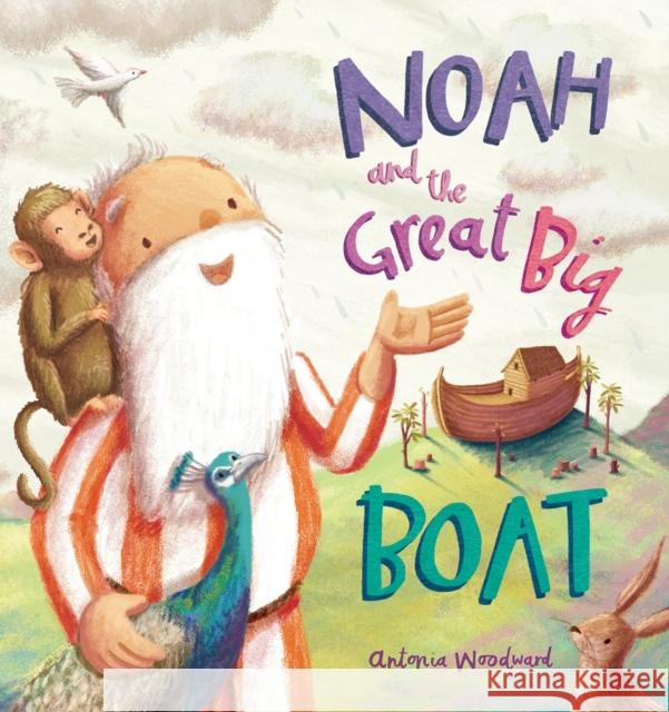 Noah and the Great Big Boat Antonia Woodward 9780745976815