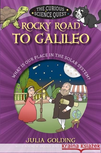 Rocky Road to Galileo: What Is Our Place in the Solar System Julia Golding Andrew Briggs Roger Wagner 9780745977522