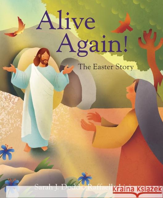 Alive Again! the Easter Story Raffaella Ligi Sarah J. Dodd 9780745978956