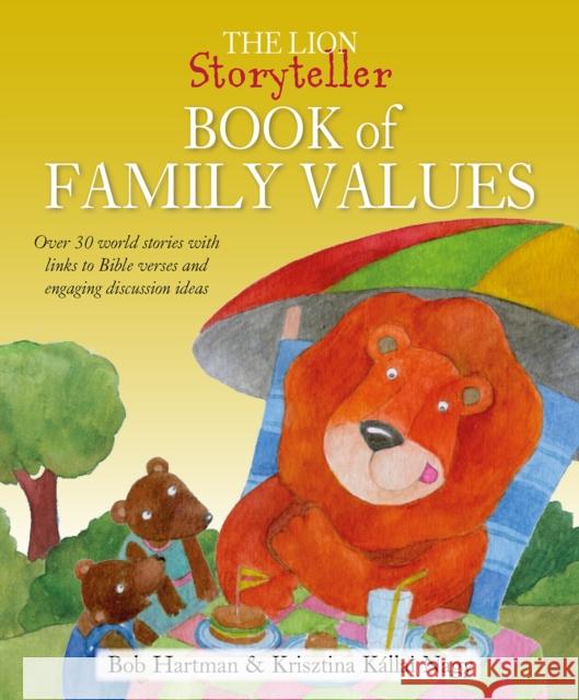 The Lion Storyteller Book of Family Values: Over 30 World Stories with Links to Bible Verses and Engaging Discussion Ideas Hartman, Bob 9780745979342 Lion Hudson Ltd