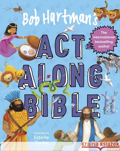 Bob Hartman's Act-Along Bible Bob Hartman Estelle Corke 9780745979427 Lion Children's Bks