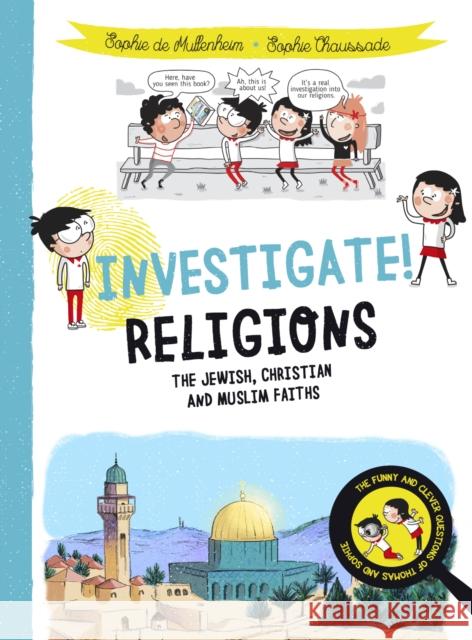 Investigate! Religions: The Jewish, Christian and Muslim Faiths Sophie de Mullenheim 9780745979441 Lion Children's Bks