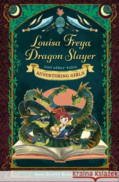 Louisa Freya, Dragon Slayer: and other tales Amy Scott Robinson 9780745979472