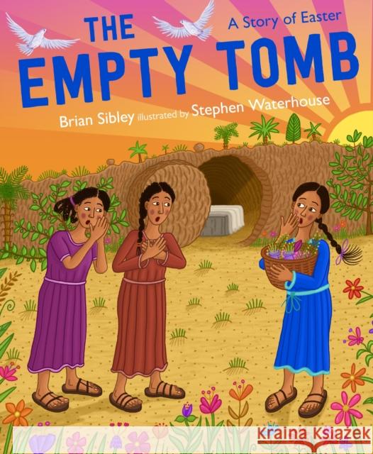 The Empty Tomb Brian Sibley Stephen Waterhouse 9780745979748 Lion Children's Bks