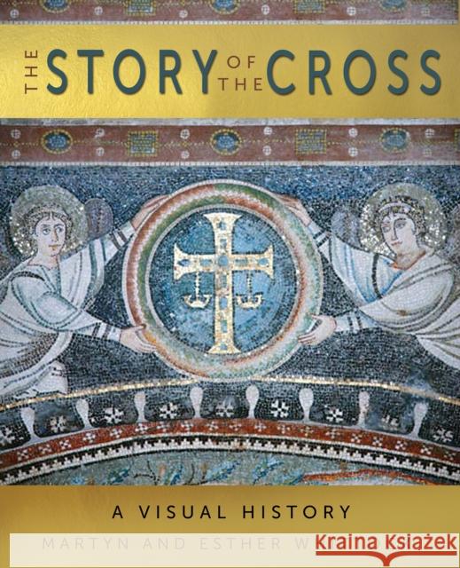 The Story of the Cross: A Visual History Martyn Whittock Esther Whittock 9780745980638 SPCK Publishing