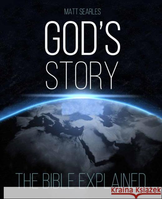 God's Story (Illustrated Hardback): The Bible Explained Searles, Matt 9780745980645