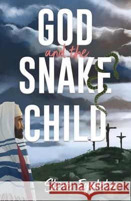 God and the Snake-child Steve Eggleton 9780745997926 SPCK Publishing