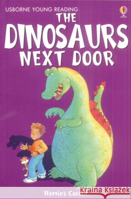 The Dinosaurs Next Door Harriet Castor 9780746080702