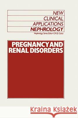 Pregnancy and Renal Disorders G. R. Catto Graeme R. D. Catto 9780746200575 Kluwer Academic Publishers