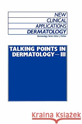 Talking Points in Dermatology - III Julian Ed Verbov J. Verbov Julian Verbov 9780746200988 Kluwer Academic Publishers