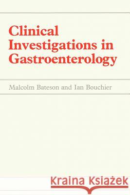 Clinical Investigations in Gastroenterology M. C. Bateson Malcolm C. Bateson I. Bouchier 9780746201039 Kluwer Academic Publishers