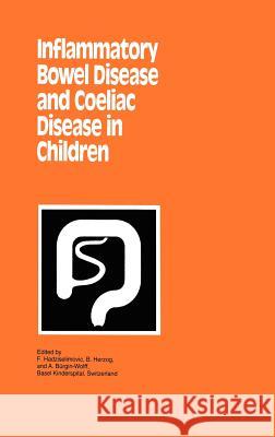 Inflammatory Bowel Disease and Coeliac Disease in Children Hadziselimovic F. Ed                     F. Hadziselimovic B. Herzog 9780746201251 Kluwer Academic Publishers