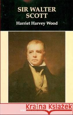 Sir Walter Scott Harriet Harvey Wood 9780746308134 NORTHCOTE HOUSE PUBLISHERS LTD