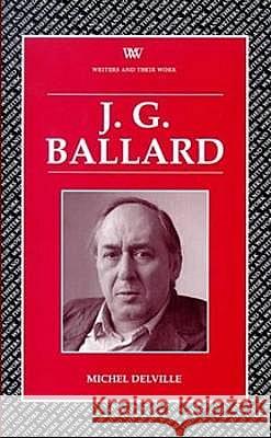 J.G.Ballard Michel Delville 9780746308677 NORTHCOTE HOUSE PUBLISHERS LTD