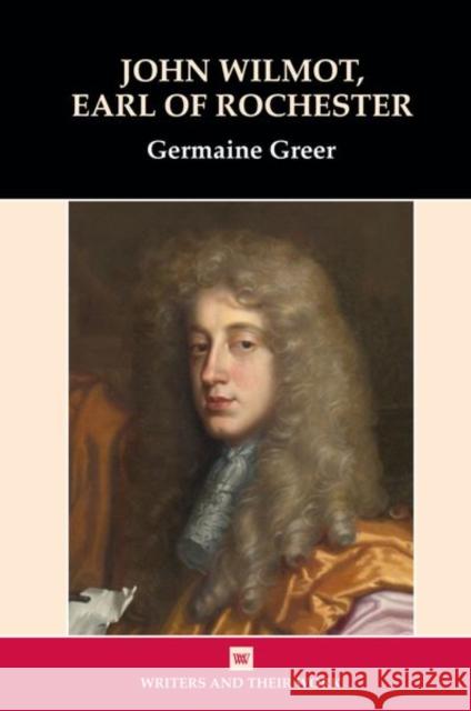 John Wilmot, Earl of Rochester Germaine Greer 9780746308882