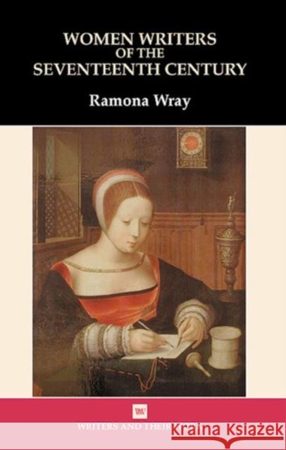Women Writers of the 17th Century Wray, Ramona 9780746311288