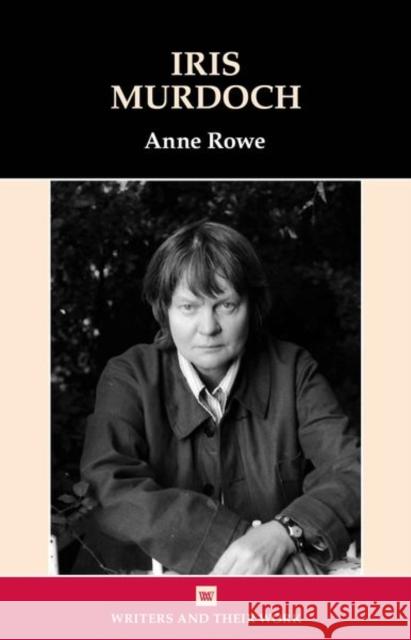 Iris Murdoch Anne Rowe 9780746312162 Northcote House Publishers