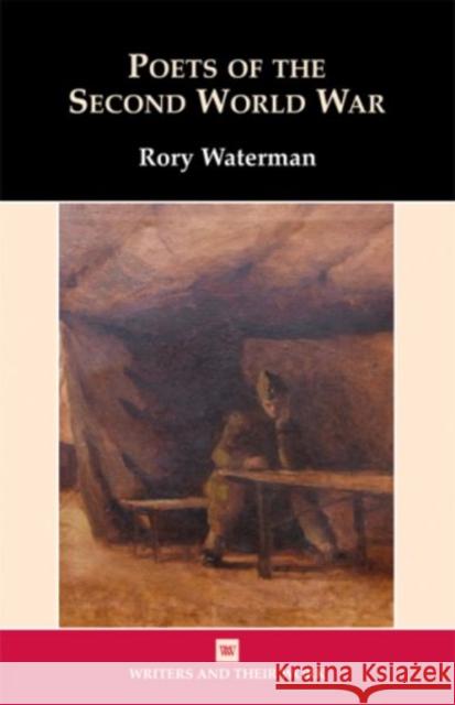 Poets of the Second World War Rory Waterman 9780746312803