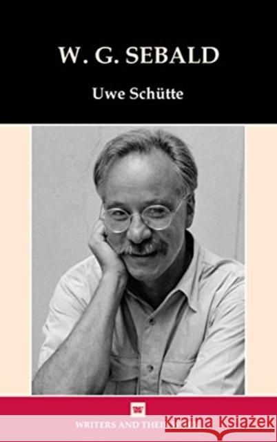 W.G. Sebald Uwe Schutte 9780746312995 Liverpool University Press