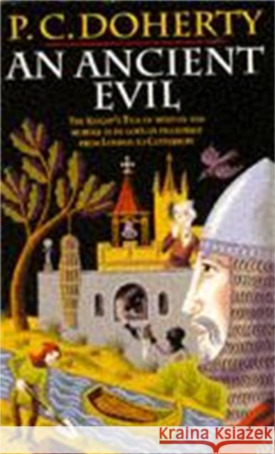 An Ancient Evil (Canterbury Tales Mysteries, Book 1): Disturbing and macabre events in medieval England Paul Doherty 9780747243564