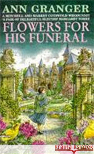 Flowers for his Funeral (Mitchell & Markby 7): A gripping English village whodunit of jealousy and murder Ann Granger 9780747247708 0