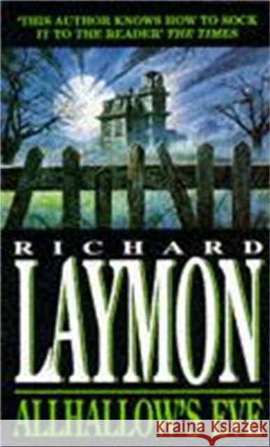 Allhallow's Eve: A past massacre returns to haunt the present Richard Laymon 9780747247838