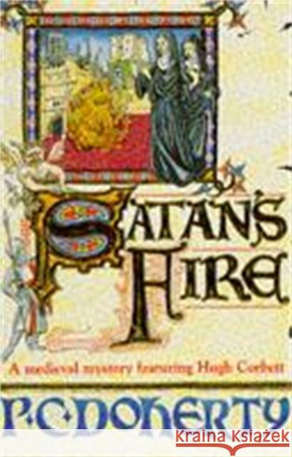 Satan's Fire (Hugh Corbett Mysteries, Book 9): A deadly assassin stalks the pages of this medieval mystery Paul Doherty 9780747249054 Headline Publishing Group