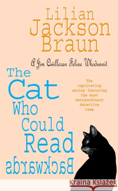 The Cat Who Could Read Backwards (The Cat Who… Mysteries, Book 1): A cosy whodunit for cat lovers everywhere Lilian Jackson Braun 9780747250340